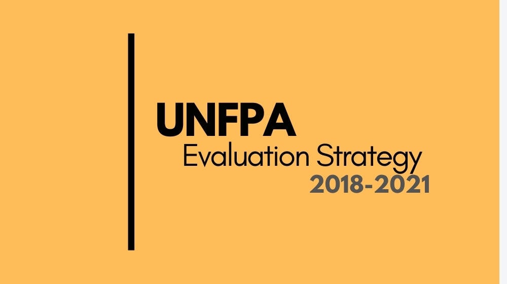 UNFPA Evaluation Strategy (2018-2021) UNFPA Evaluation Strategy (2018-2021)