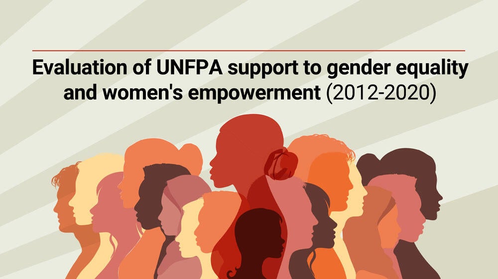 Evaluation of UNFPA support to gender equality and women's empowerment (2012-2020) Evaluation of UNFPA support to gender equality and women's empowerment (2012-2020)
